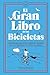 El gran libro de las bicicletas: Los mejores relatos, ensayos y diarios de la literatura ciclista universal