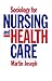 Sociology for Nursing and Health Care by Martin Joseph