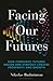 Facing Our Futures: How for...