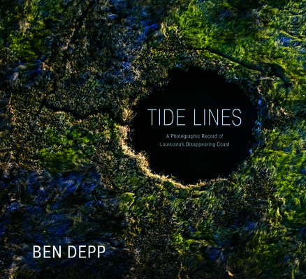 Tide Lines: A Photographic Record of Louisiana’s Disappearing Coast (Kindle Edition)