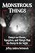 Monstrous Things: Essays on Ghosts, Vampires, and Things That Go Bump in the Night