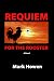 Requiem For The Rooster by Mark Howen Requiem For The Rooster by Mark Howen