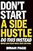 Don't Start a Side Hustle!: Work Less, Earn More, and Live Free
