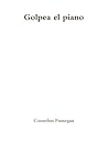 Golpea el piano (Spanish Edition)