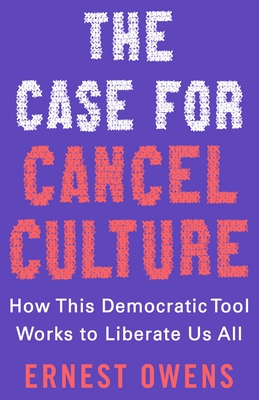 The Case for Cancel Culture: How This Democratic Tool Works to Liberate Us All (Hardcover)