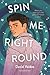 Spin Me Right Round