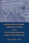 Indigenous Kinship, Colonial Texts, and the Contested Space of Early New England (Native Americans of the Northeast)