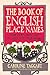 The Book of English Place Names: How Our Towns and Villages Got Their Names