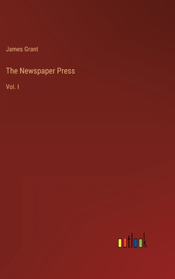 The Newspaper Press: Vol. I