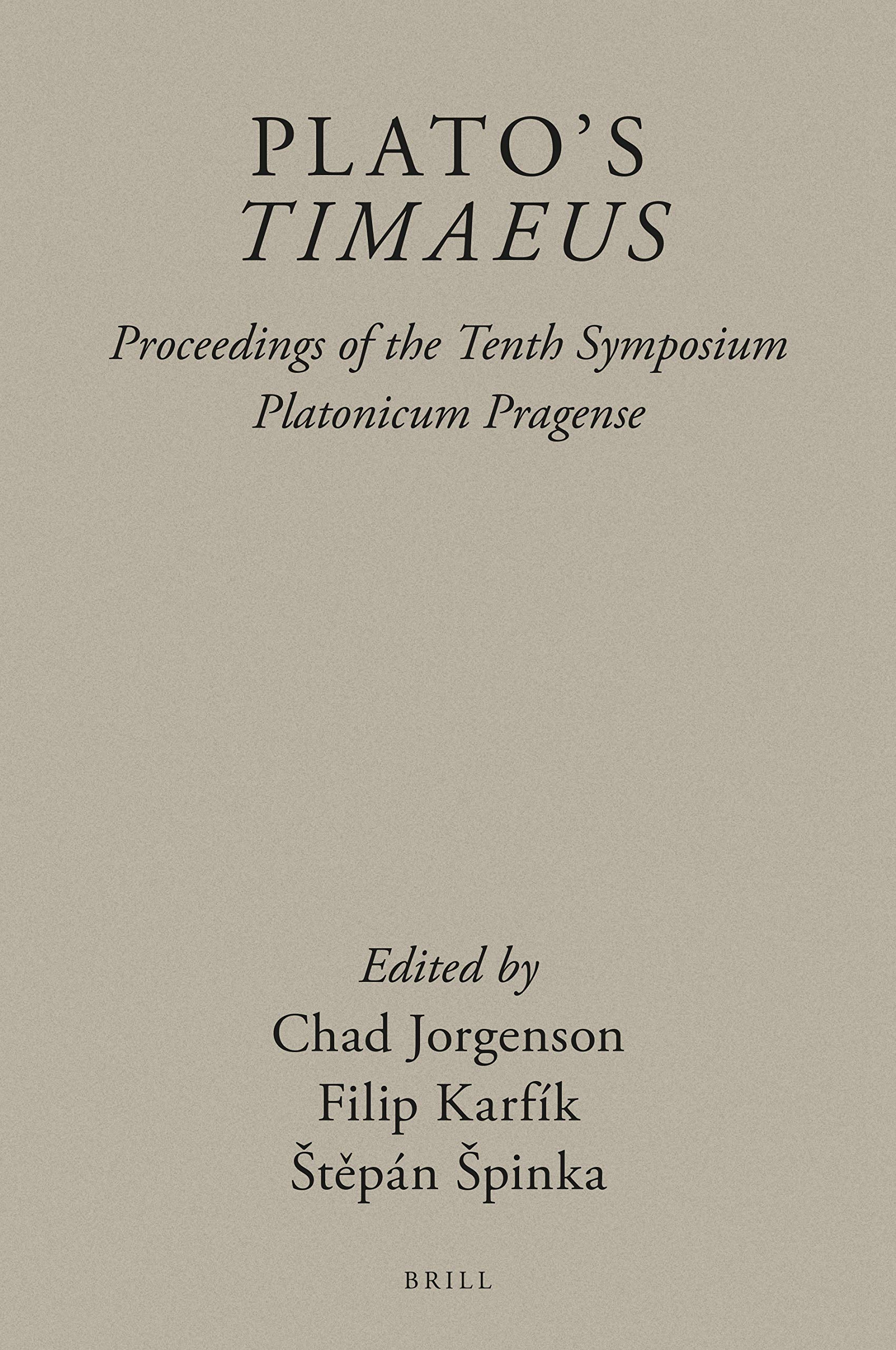Plato’s Timaeus: Proceedings of the Tenth Symposium Platonicum Pragense (Brill's Plato Studies Series, 5)