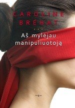 Aš mylėjau manipuliuotoją (Paperback)