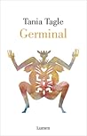 Germinal by Tania Tagle