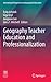 Geography Teacher Education and Professionalization by Eyüp Artvinli