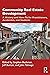 Community Real Estate Development: A History and How-To for Practitioners, Academics, and Students