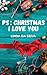 PS : Christmas I love you