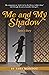 Me and My Shadow, Tara's Story by Tara Mondou