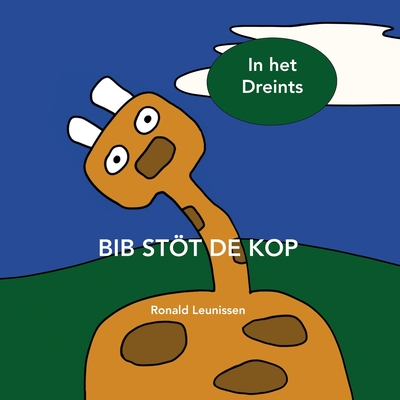 Bib stöt de kop: in het Dreints (Bib de giraf - kinderprentenboeken in diverse talen) (Dutch Edition)