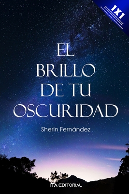 El brillo de tu oscuridad: Encontrarse es una casualidad, quedarse es una decisión (Spanish Edition)