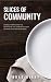 Slices of Community by Brad Birky Slices of Community by Brad Birky