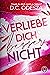 Verliebe dich besser nicht ...
