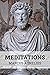 Meditations: A Classic History of Philosophy By Marcus Aurelius (150th Anniversary Collection Edition)
