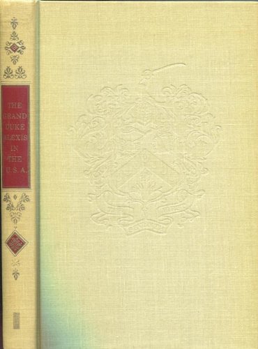 THE GRAND DUKE ALEXIS IN THE UNITED STATES OF AMERICA DURING THE WINTER OF 1871-72 (Unknown Binding)