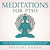 Meditations for PTSD: 7 Guided Meditation Scripts for Overcoming Anxiety, Stress, Panic Attacks, Healing Your Inner Child, and Deep Sleep