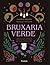 Bruxaria verde. Conectese com o poder da natureza e descubra a magia que ja existe dentro de voce (Em Portugues do Brasil)