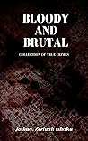 Bloody And Brutal : Collection of unsolved true crimes