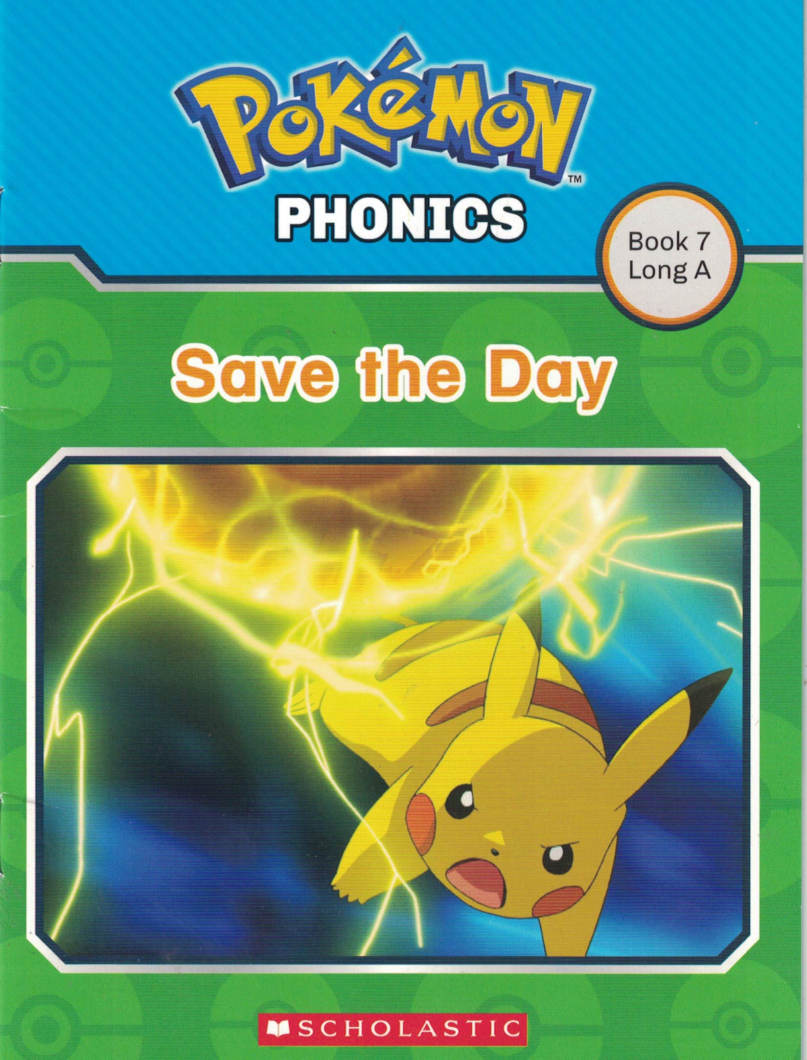Pokemon Phonics: Save the Day! (Book 7 Long A)