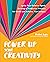 Power Up Your Creativity: Ignite Your Creative Spark - Develop a Productive Practice - Set Goals and Achieve Your Dreams