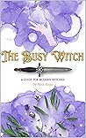 The Busy Witch: A Guide for Modern Witches