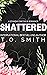 Shattered
