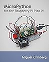 MicroPython for the Raspberry Pi Pico W: A gentle introduction to programming digital circuits with Python MicroPython for the Raspberry Pi Pico W: A gentle introduction to programming digital circuits with Python
