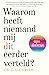 Waarom heeft niemand mij dit eerder verteld? (Dutch Edition)
