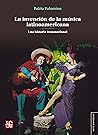 La invención de la música latinoamericana: Una historia transnacional (Arte universal) (Spanish Edition)