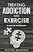 Treating Addiction with Exe...