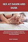 sex at dawn and dusk: enjoy early morning and night sex with your partner like never before with these modern and erotic positions