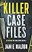 Killer Case Files: 20 Shocking True Crime Stories Volume 3 (Best True Crime)