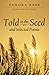 Told in the Seed and Selected Poems