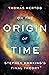 On the Origin of Time: Stephen Hawking's Final Theory
