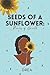 Seeds of A Sunflower: Poems...