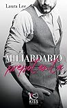 Il miliardario prepotente by Laura    Lee