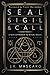 Seal, Sigil & Call by J. R. Mascaro