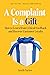 A Complaint Is a Gift: Recovering Customer Loyalty When Things Go Wrong