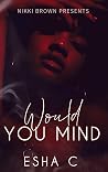Would You Mind Would You Mind