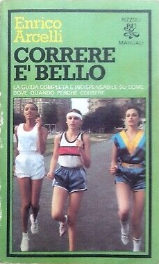Correre è bello. La guida completa e indispensabile su come dove quando perché correre (Paperback)