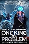 One King of a Problem (Rise Of The Grandmaster Series #12)