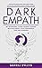 Dark Empath:The Intuitive Empath Self Care Guide Against Gaslighting, Narcissistic Abuse & Energy Vampires: Set Boundaries, Guard Yourself Against Negative ... Stop Codependent Toxic Relationships