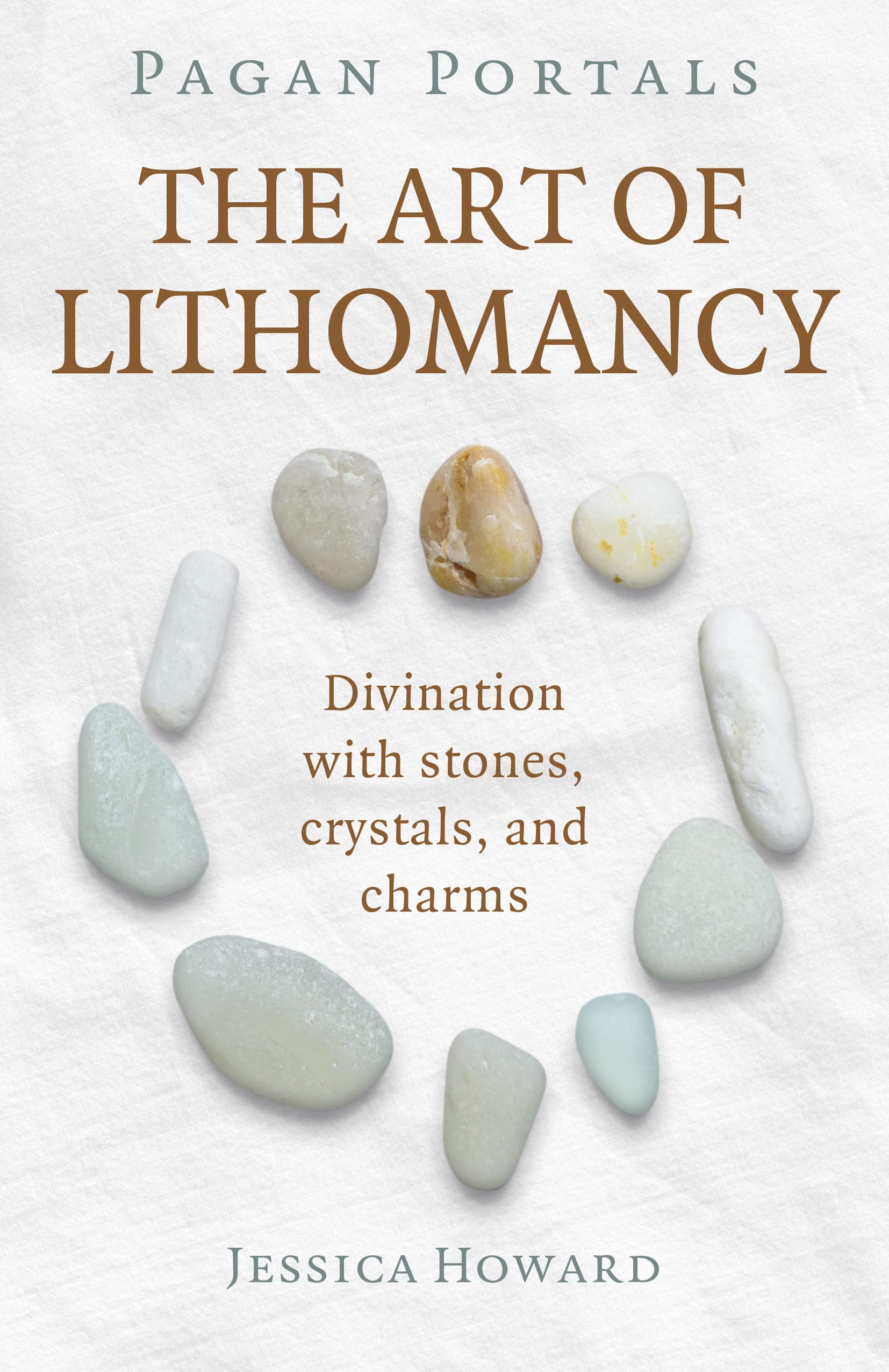 Pagan Portals - The Art of Lithomancy: Divination with Stones, Crystals, and Charms (Kindle Edition)